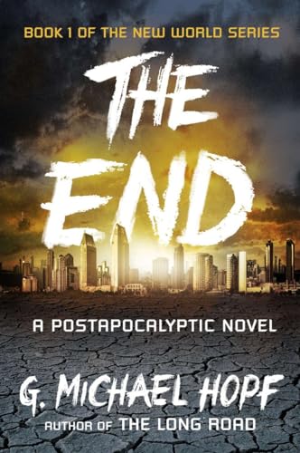 The End: A Postapocalyptic Novel (The New World Series, Band 1)